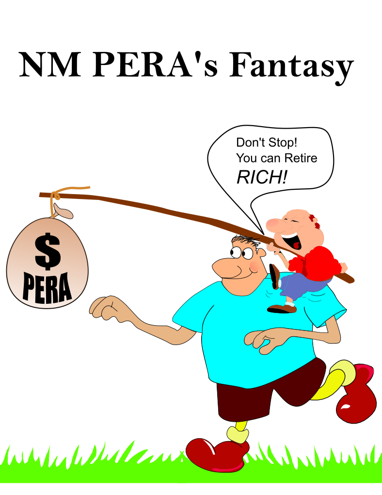 The cartoon shows a future retiree running after NM PERA bag of money. The man holding the bag of money is telling the future retirees “Don’t Stop! You can Retire RICH!”